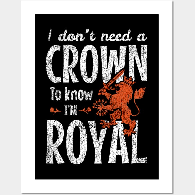 I Don’t Need a Crown to Know I’m Royal Wall Art by Depot33